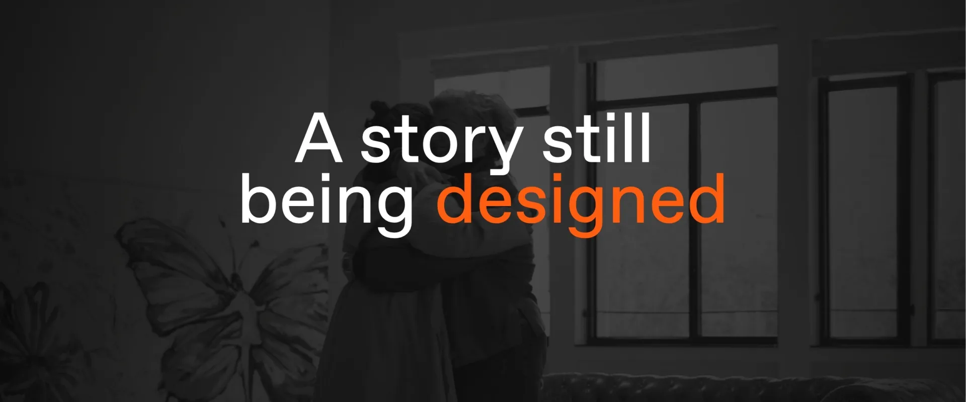 Banner A story still being designed - Home